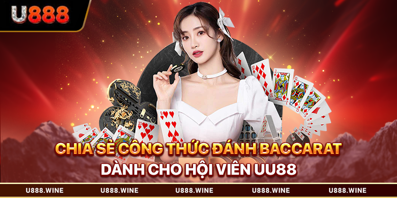 Công Thức Đánh Baccarat Thắng Lớn Cho Hội Viên U888 Công thức đánh baccarat