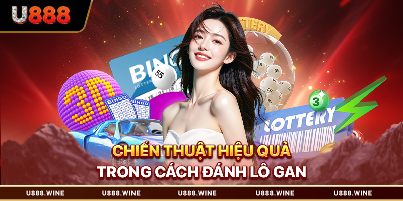 Chiến thuật hiệu quả trong cách đánh lô gan