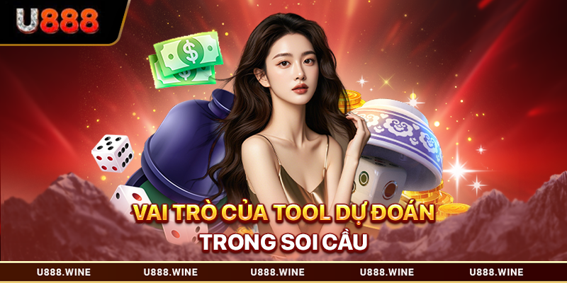 Vai trò của tool dự đoán trong soi cầu